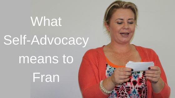 What self-advocacy means to Fran